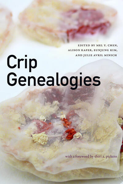 The book cover of Crip Genealogies, co-edited by Mel Y. Chen, faculty affiliate of AARC.