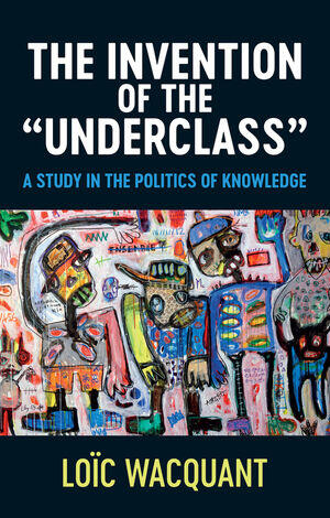 The book cover of The Invention of the "Underclass"