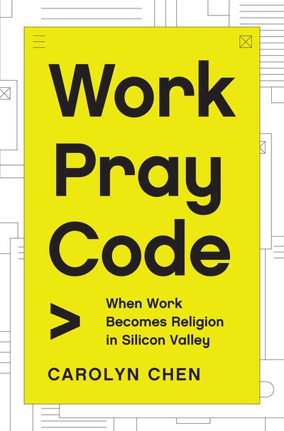 The book cover of Work Pray Code by Carolyn Chen